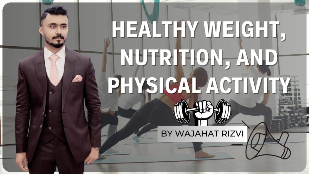Healthy Weight, Nutrition, and Physical Activity